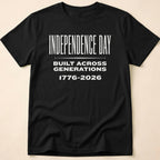 Independence Day Built Across Generations 2026 T-Shirt