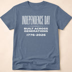 Independence Day Built Across Generations 2026 T-Shirt