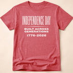 Independence Day Built Across Generations 2026 T-Shirt