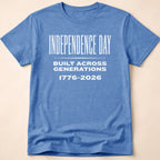 Independence Day Built Across Generations 2026 T-Shirt