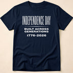 Independence Day Built Across Generations 2026 T-Shirt