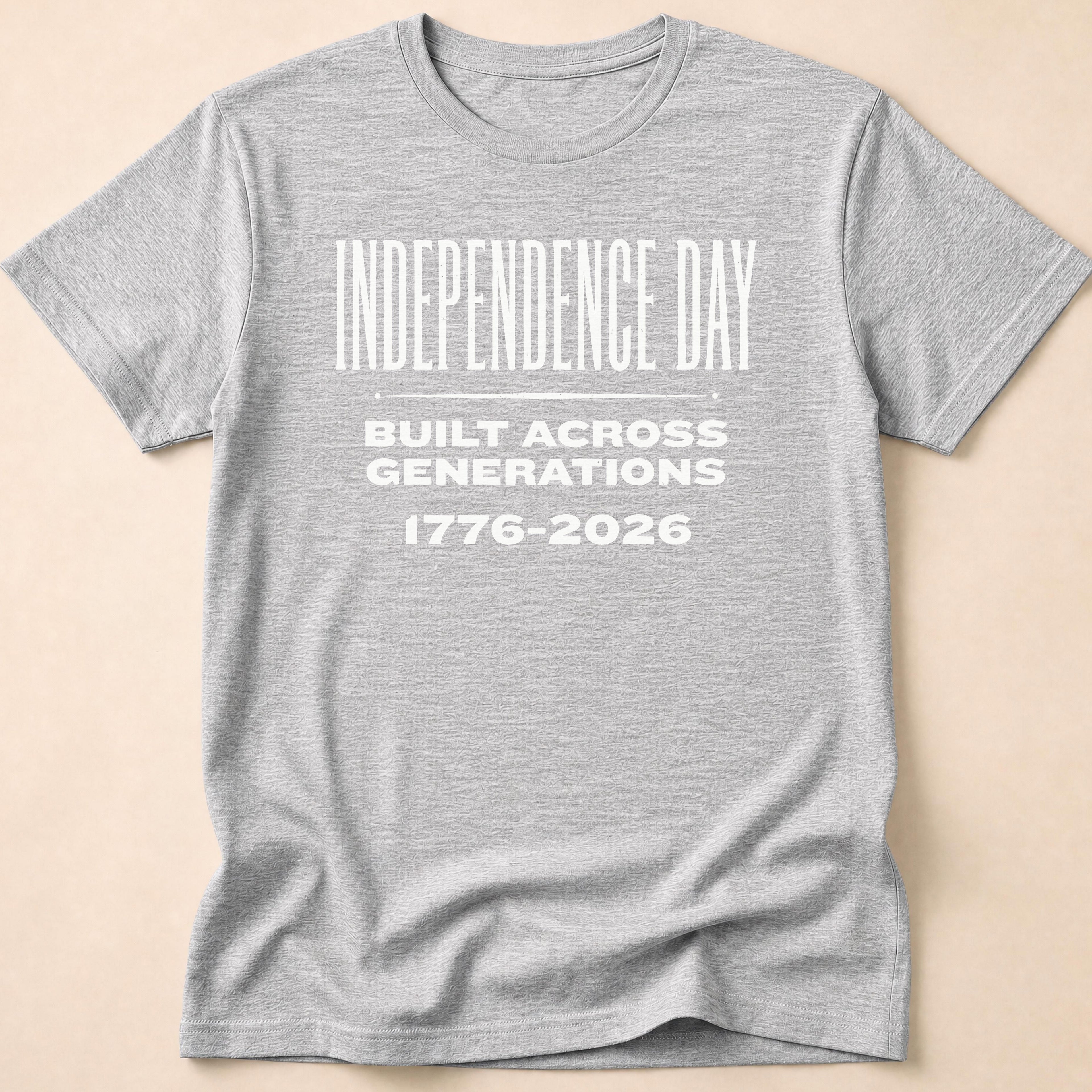 Independence Day Built Across Generations 2026 T-Shirt