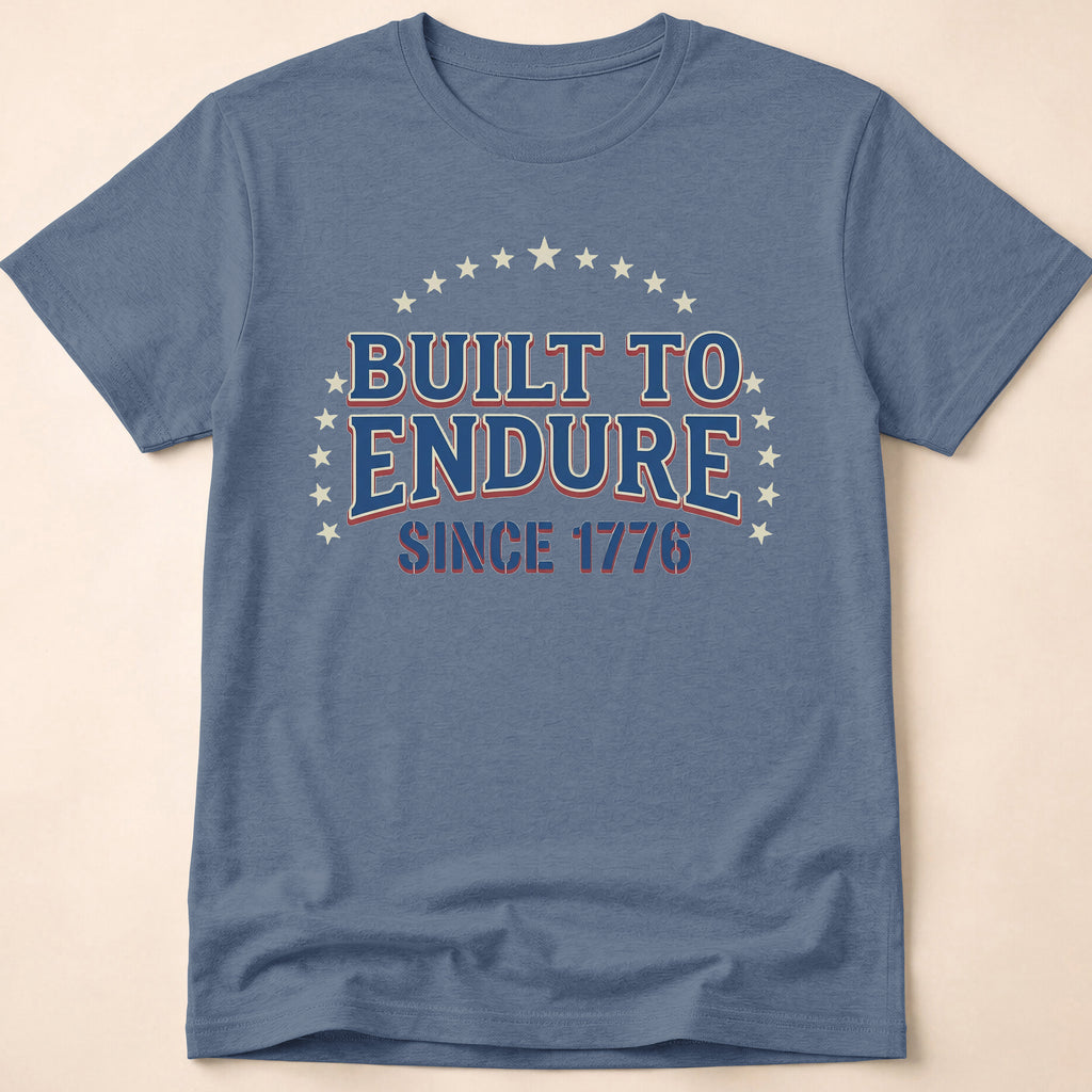Built To Endure Since 1776: Vintage T-Shirt