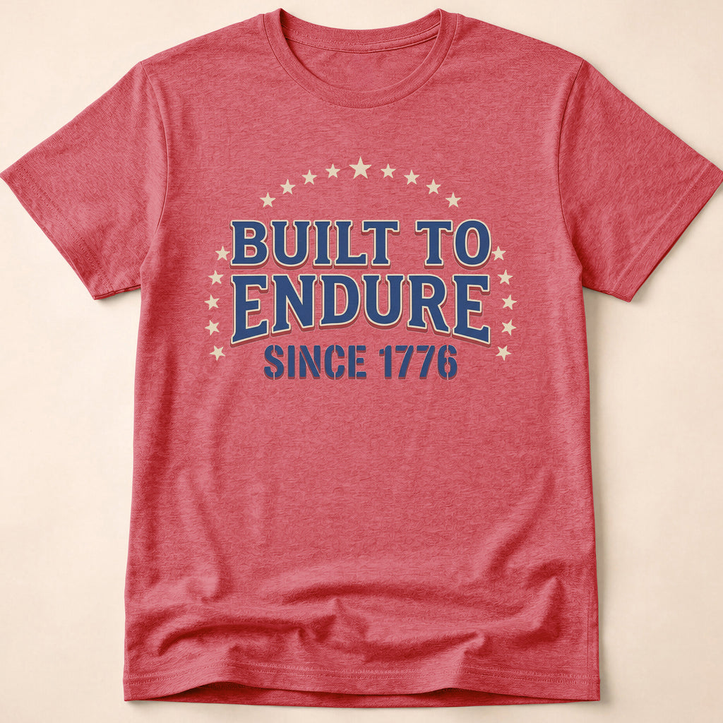 Built To Endure Since 1776: Vintage T-Shirt