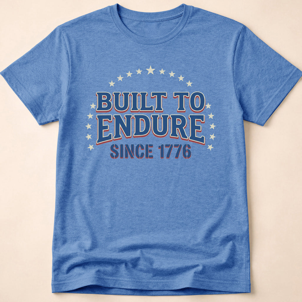 Built To Endure Since 1776: Vintage T-Shirt