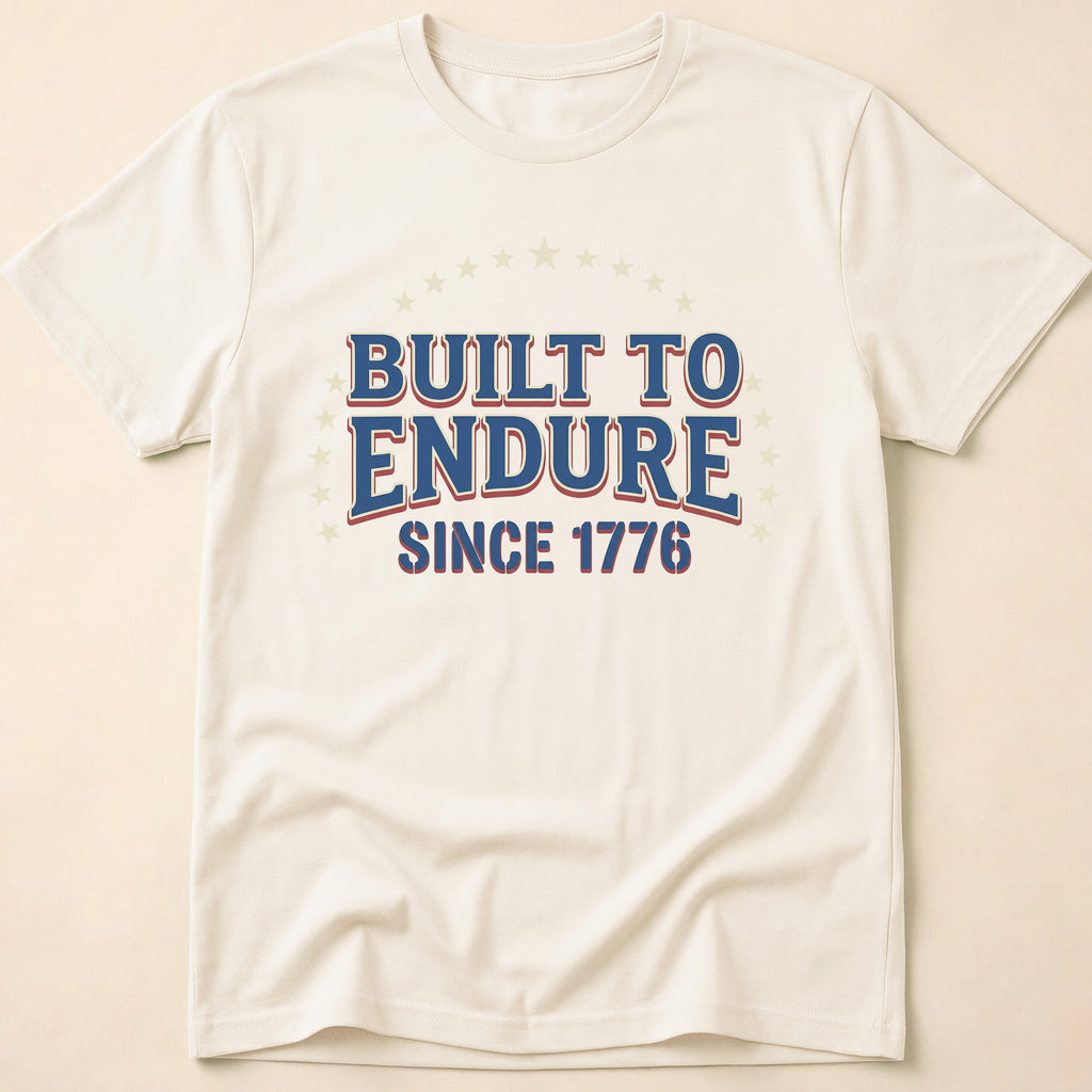 Built To Endure Since 1776: Vintage T-Shirt