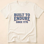 Built To Endure Since 1776: Vintage T-Shirt