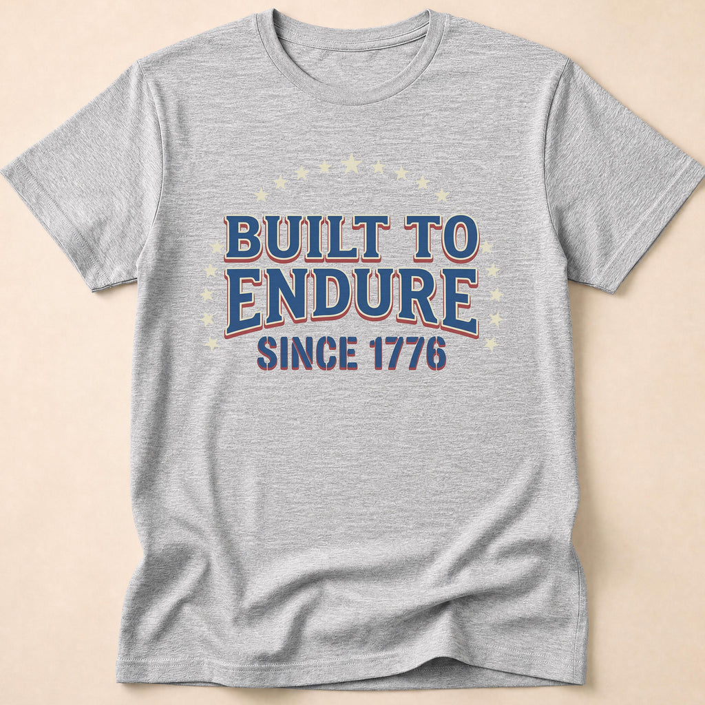 Built To Endure Since 1776: Vintage T-Shirt