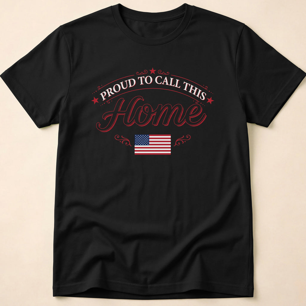 Proud To Call This Home Flag T-Shirt