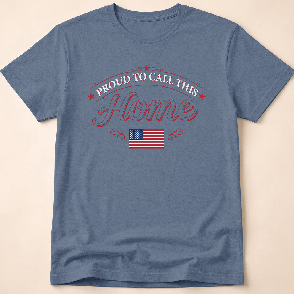 Proud To Call This Home Flag T-Shirt