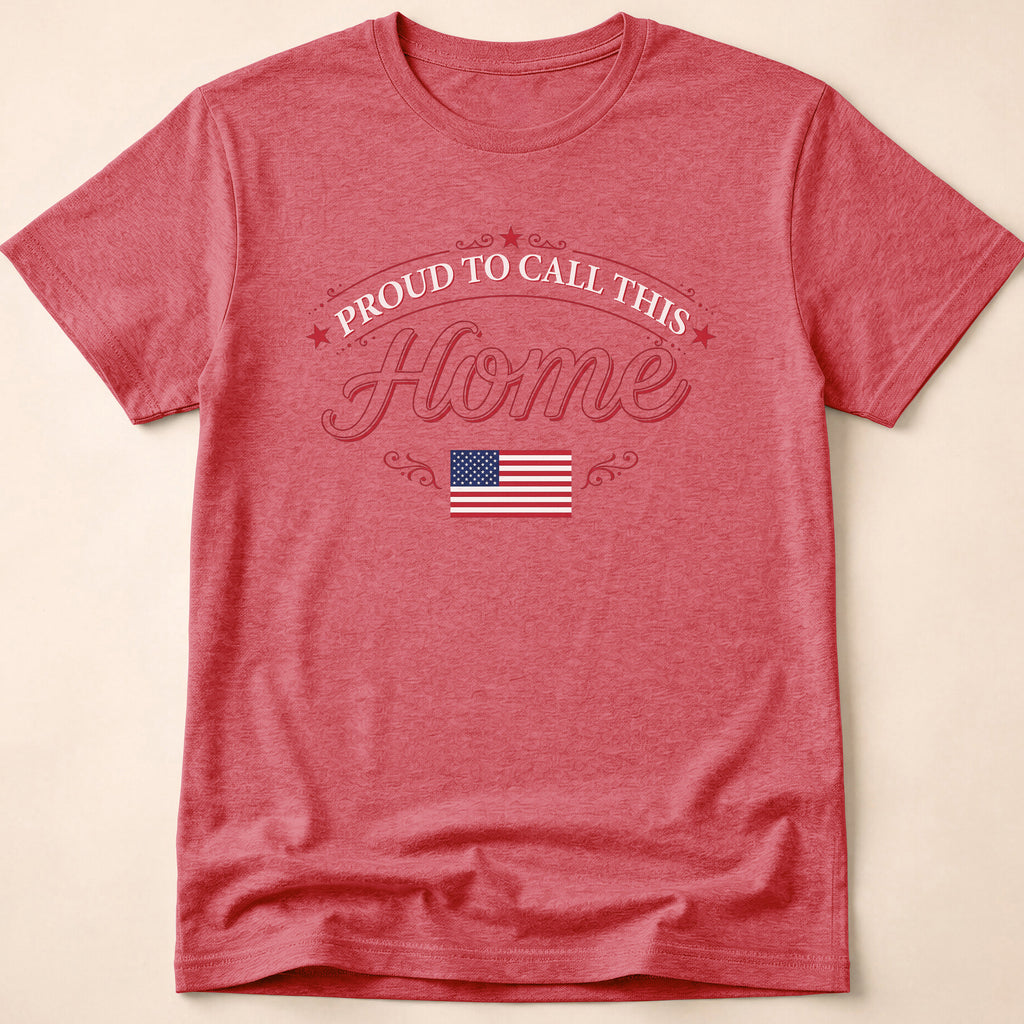 Proud To Call This Home Flag T-Shirt