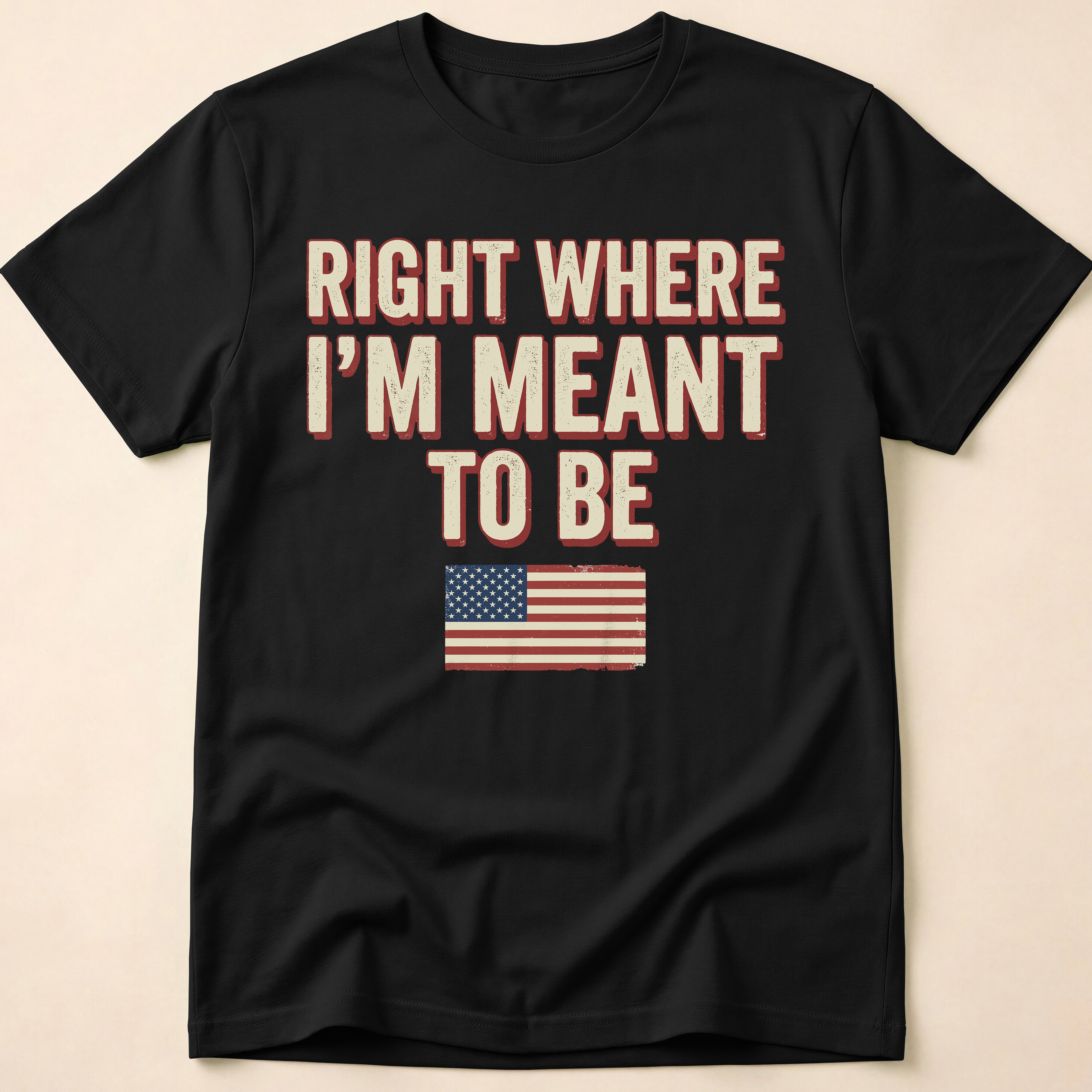 Right Where I'm Meant To Be Flag T-Shirt