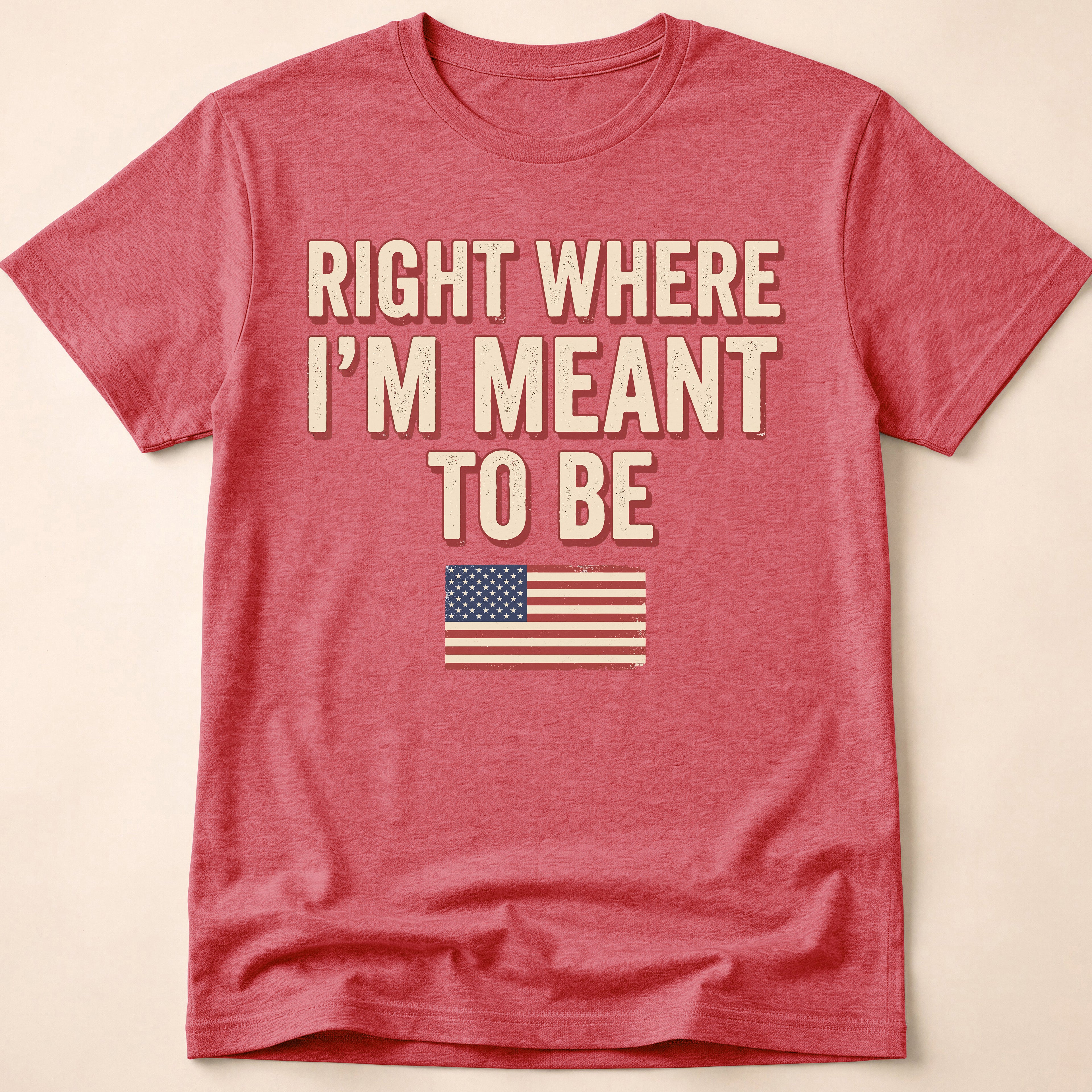 Right Where I'm Meant To Be Flag T-Shirt