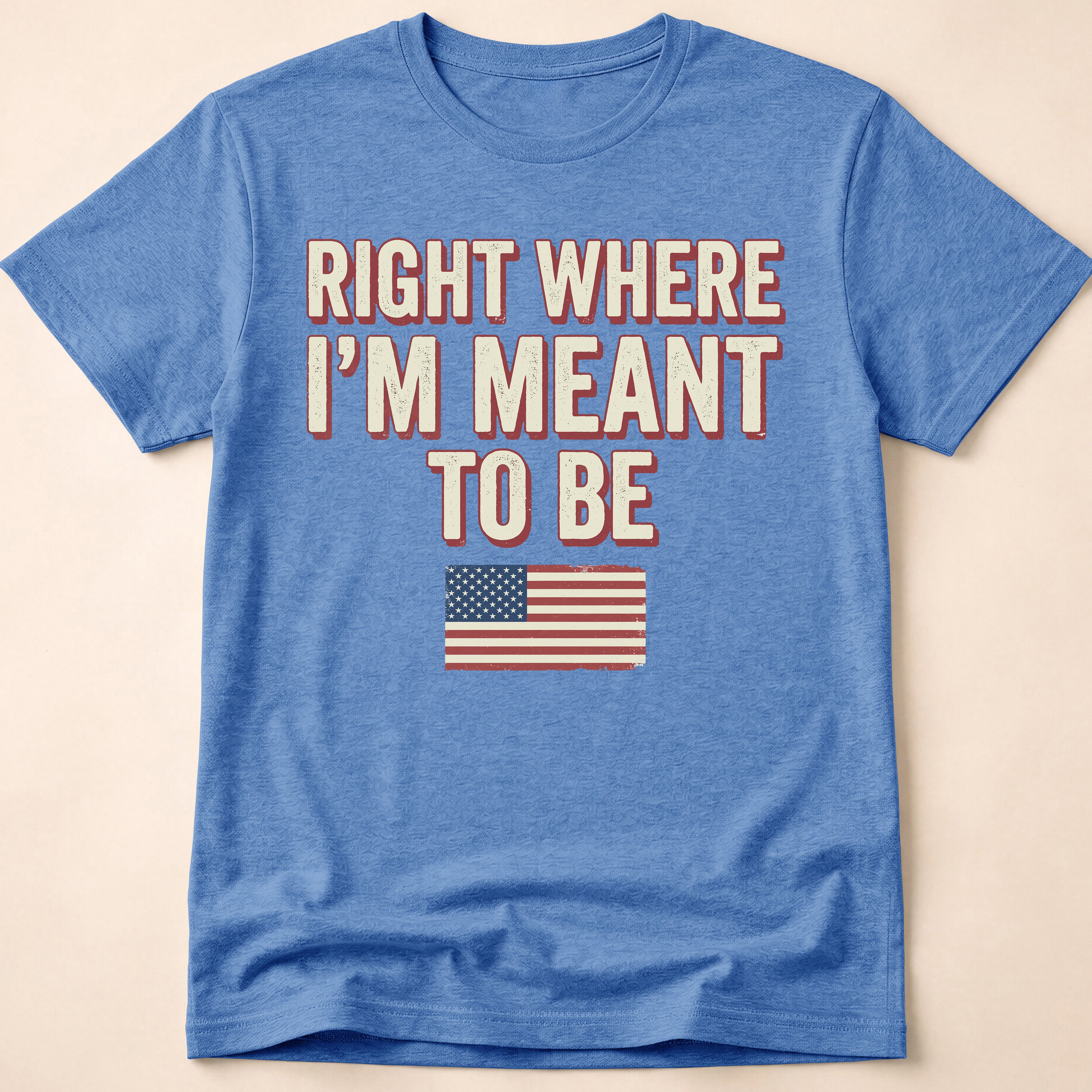 Right Where I'm Meant To Be Flag T-Shirt