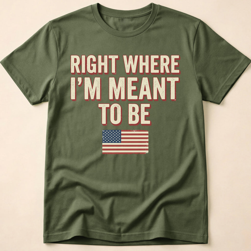 Right Where I'm Meant To Be Flag T-Shirt