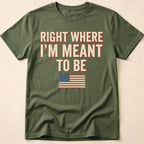 Right Where I'm Meant To Be Flag T-Shirt