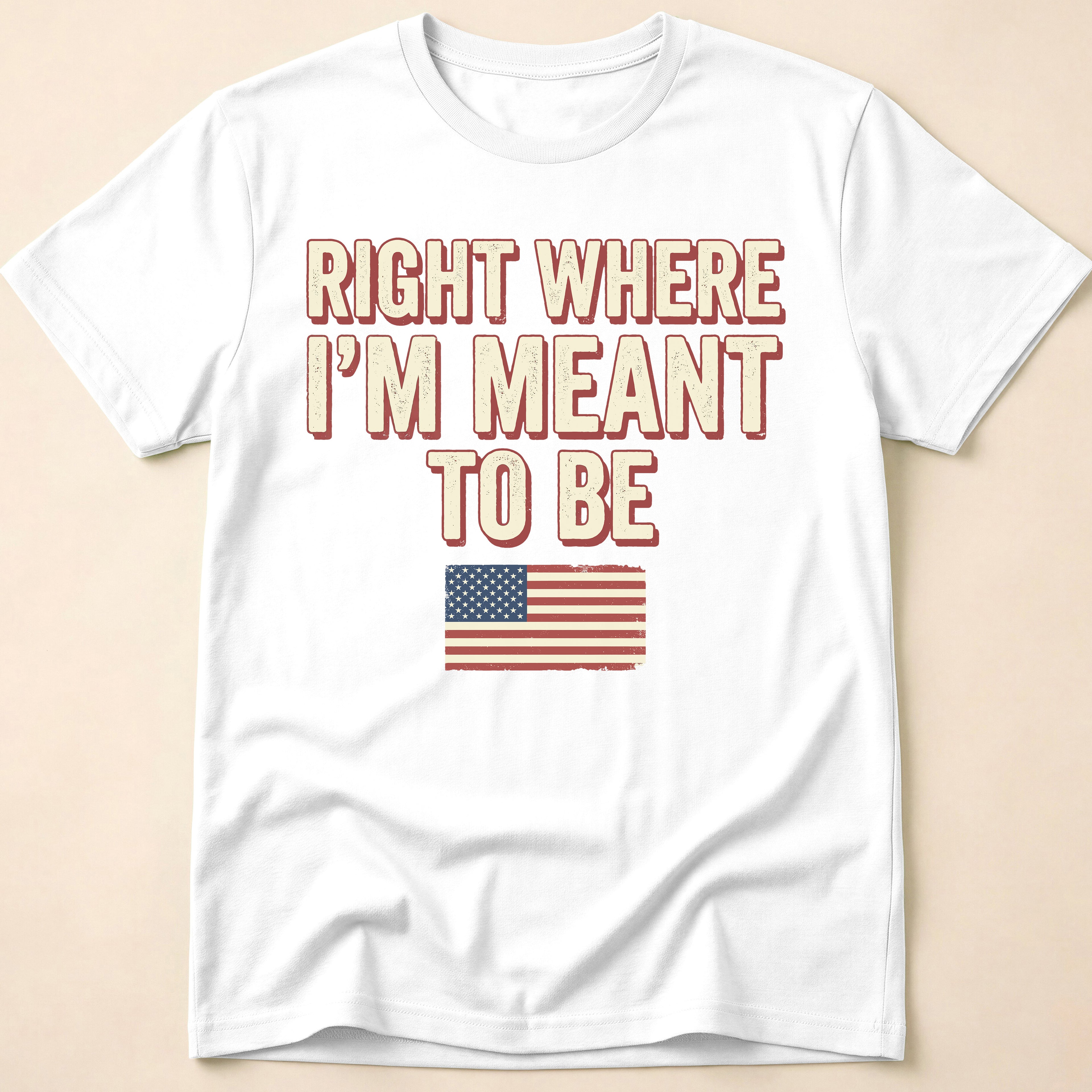 Right Where I'm Meant To Be Flag T-Shirt