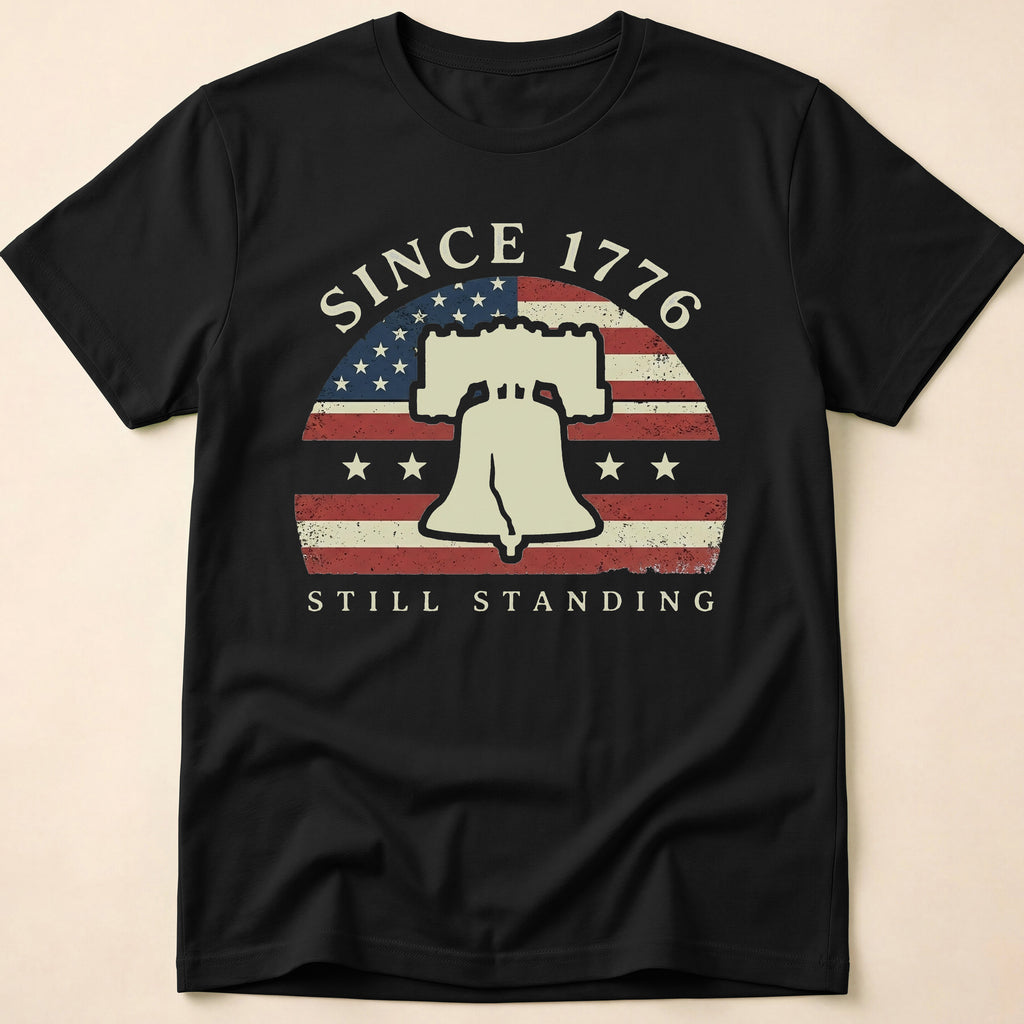 Since 1776 Still Standing Liberty Bell T-Shirt
