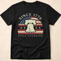 Since 1776 Still Standing Liberty Bell T-Shirt