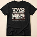 Two And A Half Centuries Strong T-Shirt