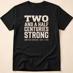 Two And A Half Centuries Strong T-Shirt
