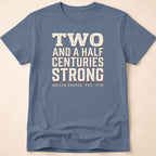 Two And A Half Centuries Strong T-Shirt