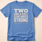 Two And A Half Centuries Strong T-Shirt