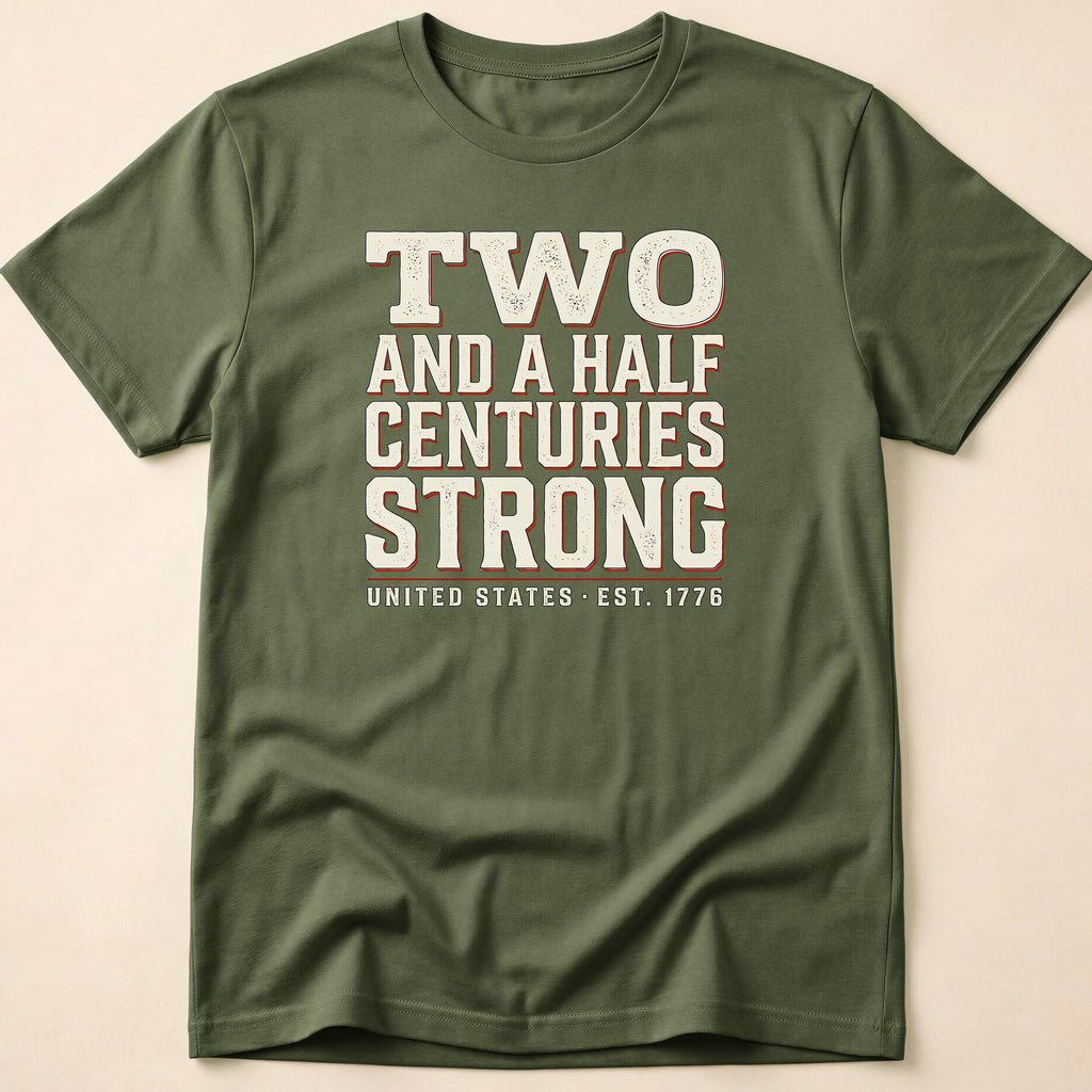 Two And A Half Centuries Strong T-Shirt