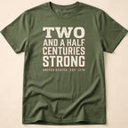Two And A Half Centuries Strong T-Shirt