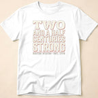 Two And A Half Centuries Strong T-Shirt